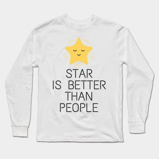 Star is better than people Stargazing Long Sleeve T-Shirt